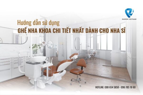 Hướng dẫn sử dụng ghế nha khoa chi tiết nhất dành cho nha sĩ