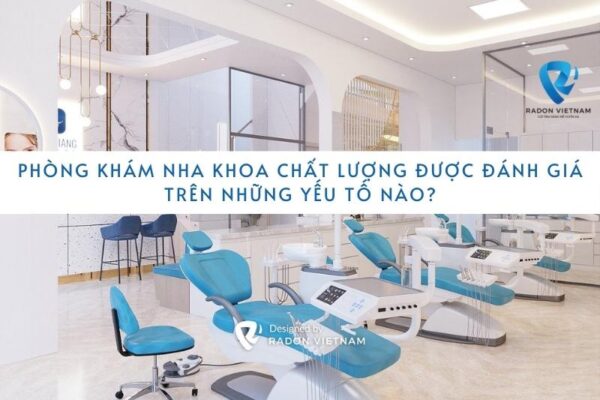 Phòng khám nha khoa chất lượng được đánh giá trên những yếu tố nào?