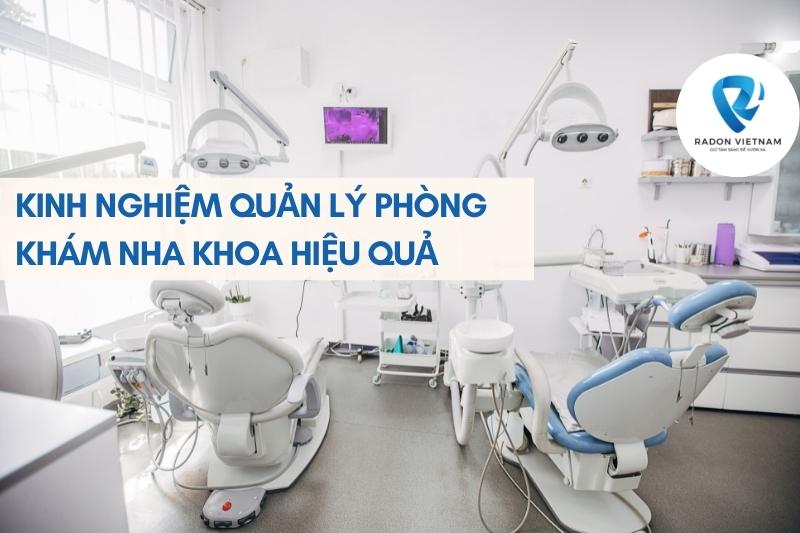 Kinh nghiệm quản lý phòng khám nha khoa hiệu quảKinh nghiệm quản lý phòng khám nha khoa hiệu quả