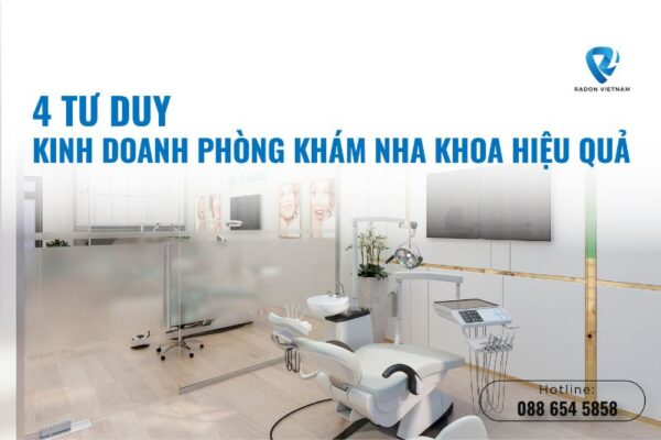 Tư duy kinh doanh phòng khám nha khoa hiệu quả