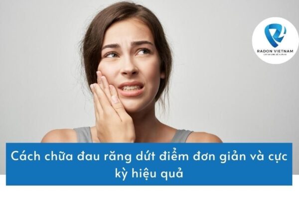 Cách chữa đau răng dứt điểm đơn giản và cực kỳ hiệu quả