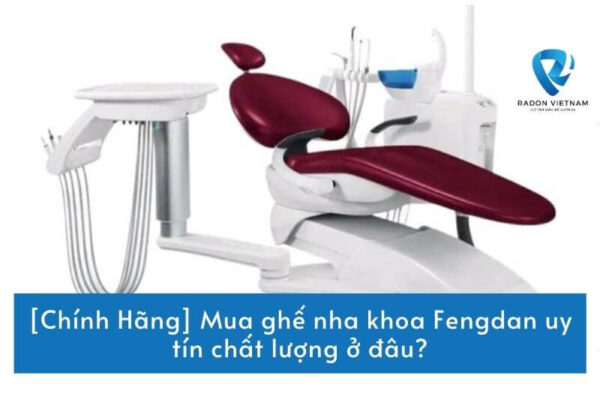 [Chính Hãng] Mua ghế nha khoa Fengdan uy tín chất lượng ở đâu?
