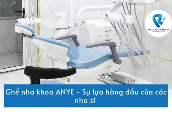 Ghế nha khoa ANYE - Sự lựa hàng đầu của các nha sĩ