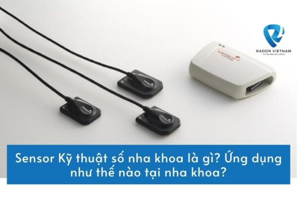 Sensor Kỹ thuật số nha khoa là gì? Ứng dụng như thế nào tại nha khoa?
