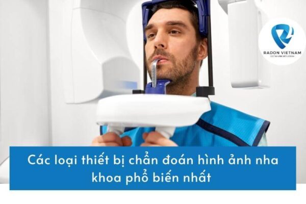 Các loại thiết bị chẩn đoán hình ảnh nha khoa phổ biến nhất