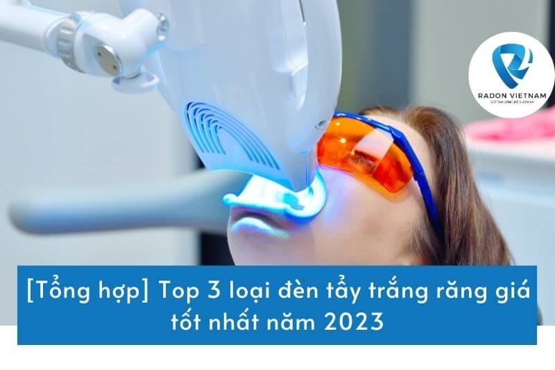 [Tổng hợp] Top 3 loại đèn tẩy trắng răng giá tốt nhất năm 2023
