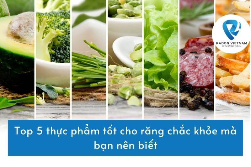 Top 5 thực phẩm tốt cho răng chắc khỏe mà bạn nên biết