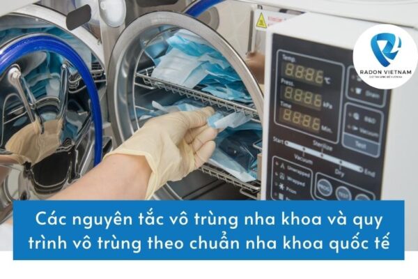 Các nguyên tắc vô trùng nha khoa và quy trình vô trùng theo chuẩn nha khoa quốc tế