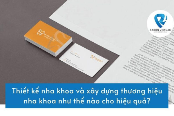 Thiết kế nha khoa và xây dựng thương hiệu nha khoa như thế nào cho hiệu quả?