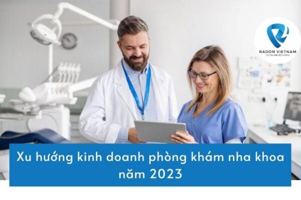 Xu hướng kinh doanh phòng khám nha khoa năm 2023