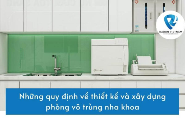 Những quy định về thiết kế và xây dựng phòng vô trùng nha khoa