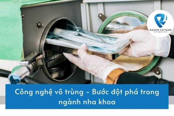 Công nghệ vô trùng - Bước đột phá trong ngành nha khoa