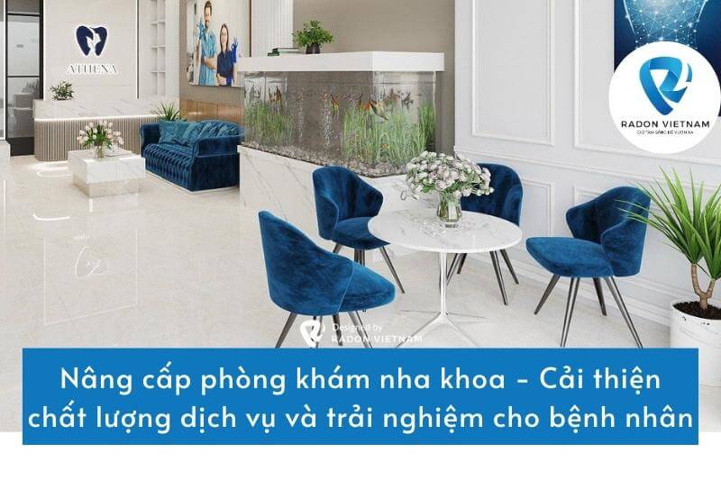 Nâng cấp phòng khám nha khoa - Cải thiện chất lượng dịch vụ và trải nghiệm cho bệnh nhân