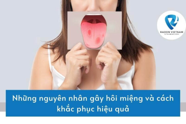 Những nguyên nhân gây hôi miệng và cách khắc phục hiệu quả