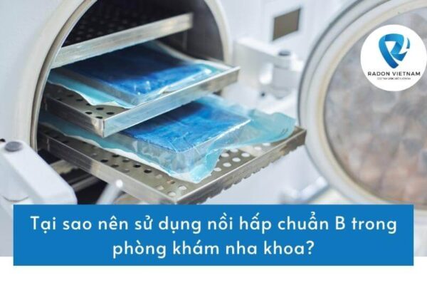 Tại sao nên sử dụng nồi hấp chuẩn B trong phòng khám nha khoa?