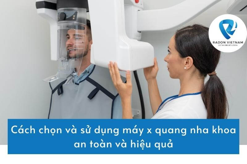 Cách chọn và sử dụng máy x quang nha khoa an toàn và hiệu quả