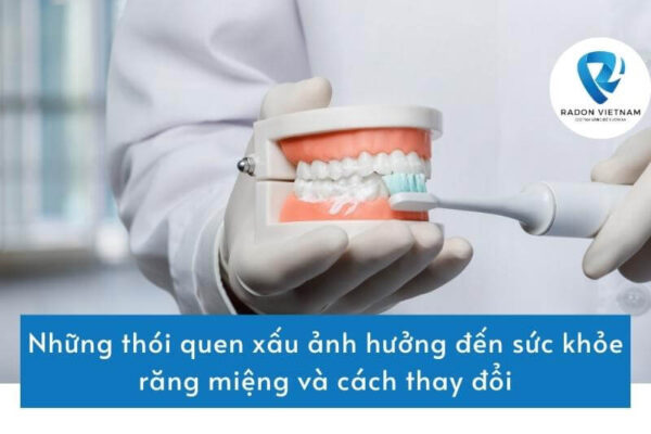 Những thói quen xấu ảnh hưởng đến sức khỏe răng miệng và cách thay đổi