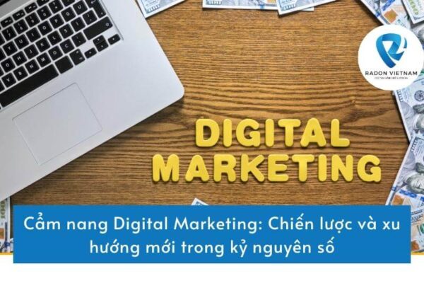 Cẩm nang Digital Marketing: Chiến lược và xu hướng mới trong kỷ nguyên số