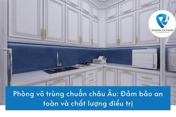 Phòng vô trùng chuẩn châu Âu: Đảm bảo an toàn và chất lượng điều trị