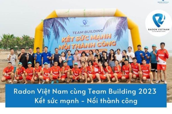 Radon Việt Nam cùng Team Building 2023 - Kết sức mạnh - Nối thành công
