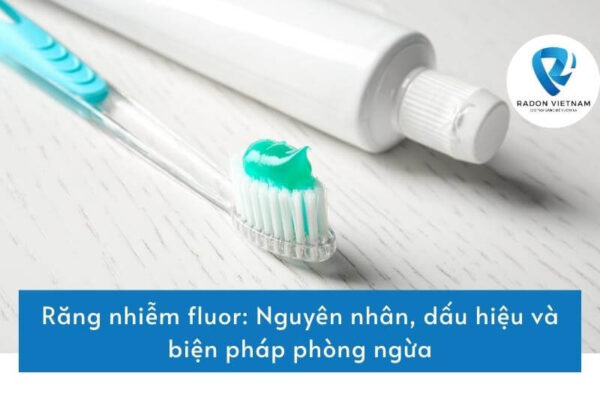 Răng nhiễm fluor: Nguyên nhân, dấu hiệu và biện pháp phòng ngừa