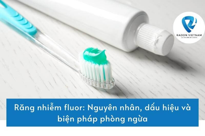 Răng nhiễm fluor: Nguyên nhân, dấu hiệu và biện pháp phòng ngừa