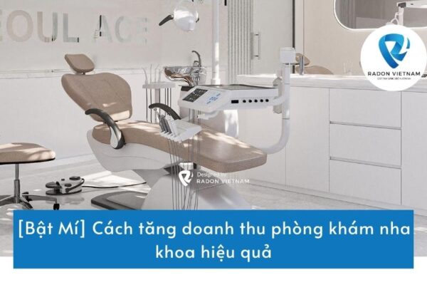 [Bật Mí] Cách tăng doanh thu phòng khám nha khoa hiệu quả