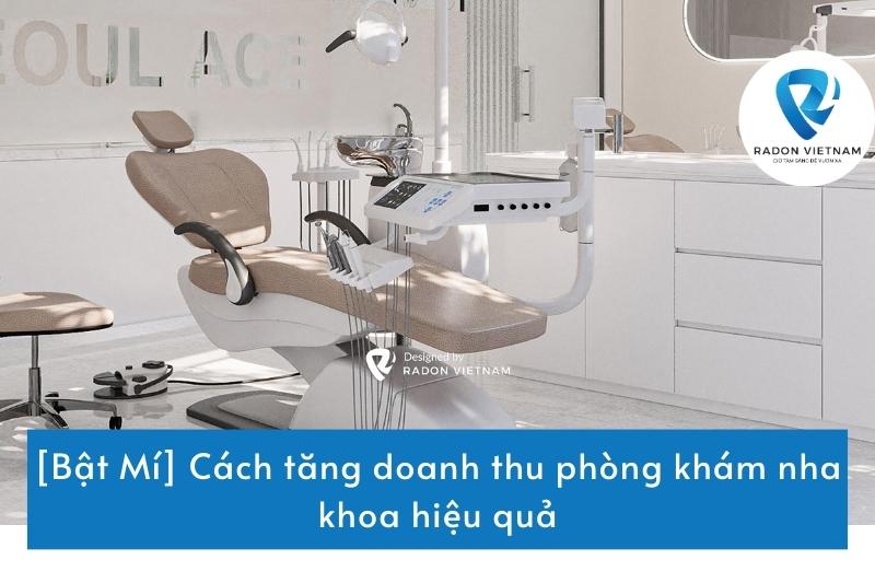 [Bật Mí] Cách tăng doanh thu phòng khám nha khoa hiệu quả
