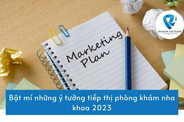 Bật mí những ý tưởng tiếp thị phòng khám nha khoa 2023