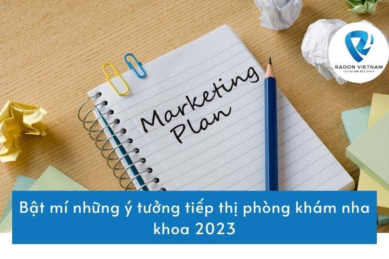 Bật mí những ý tưởng tiếp thị phòng khám nha khoa 2023