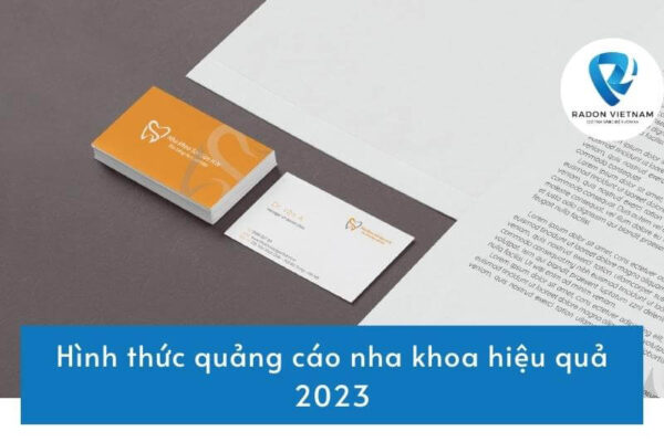 Hình thức quảng cáo nha khoa hiệu quả 2023 - Radon Việt Nam
