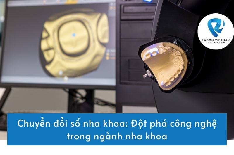 Chuyển đổi số nha khoa: Đột phá công nghệ trong ngành nha khoa
