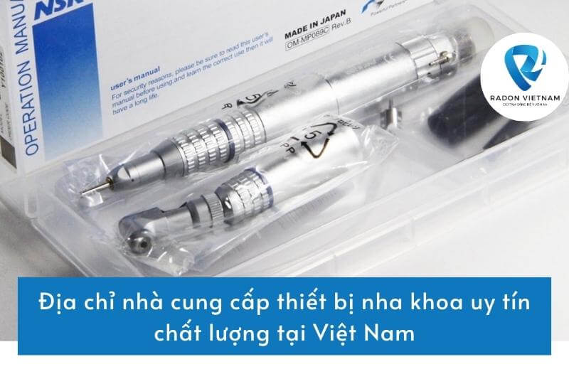 Địa chỉ nhà cung cấp thiết bị nha khoa uy tín chất lượng tại Việt Nam