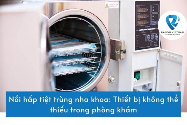 Nồi hấp tiệt trùng nha khoa: Thiết bị không thể thiếu trong phòng khám