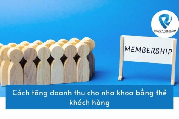 Cách tăng doanh thu cho nha khoa bằng thẻ khách hàng