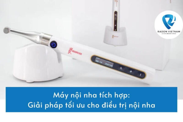 Máy nội nha tích hợp: Giải pháp tối ưu cho điều trị nội nha