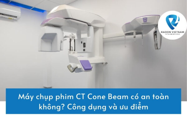 Máy chụp phim CT Cone Beam có an toàn không? Công dụng và ưu điểm