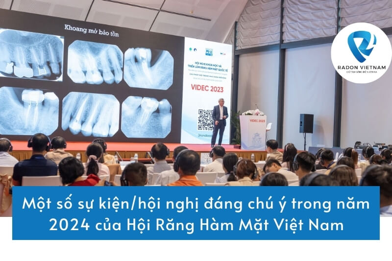 Một số sự kiện/hội nghị đáng chú ý trong năm 2024 của Hội Răng Hàm Mặt Việt Nam
