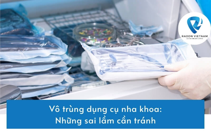 Vô trùng dụng cụ nha khoa: Những sai lầm cần tránh