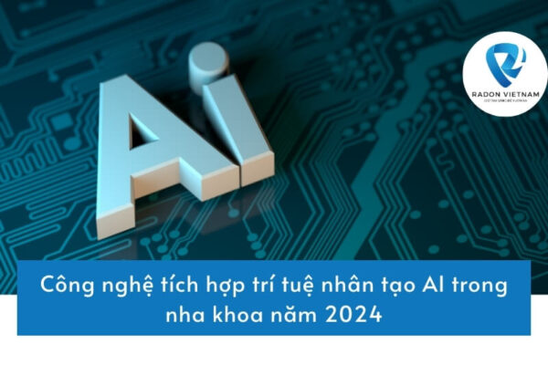 Công nghệ tích hợp trí tuệ nhân tạo AI trong nha khoa năm 2024