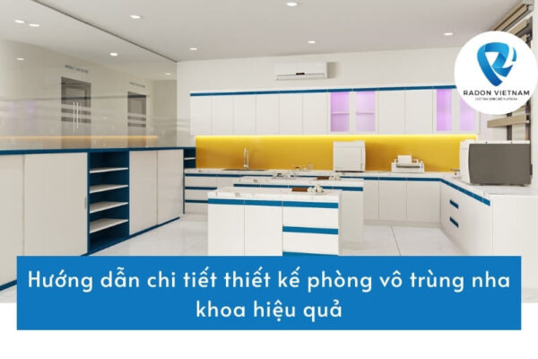 Hướng dẫn chi tiết thiết kế phòng vô trùng nha khoa hiệu quả