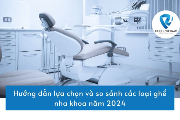 Hướng dẫn lựa chọn và so sánh các loại ghế nha khoa năm 2024