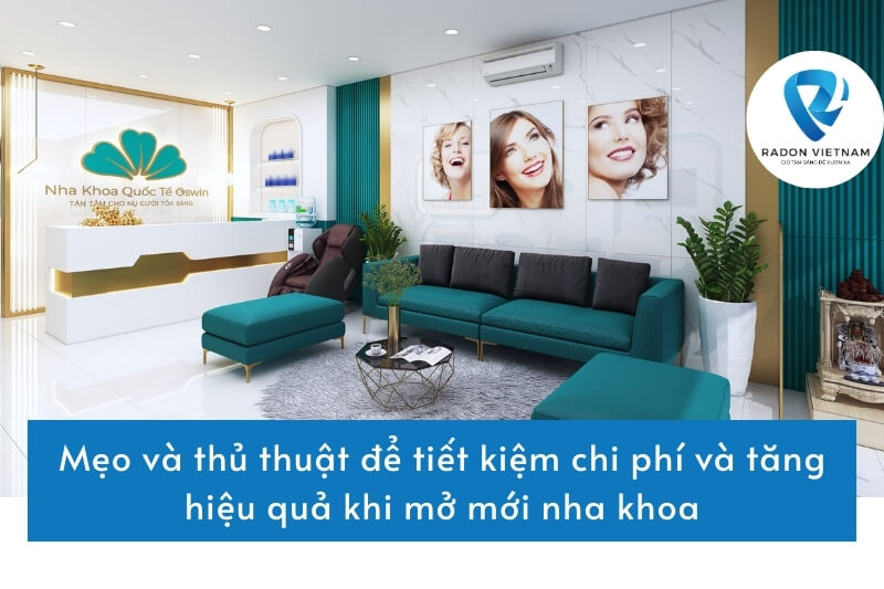 Mẹo và thủ thuật để tiết kiệm chi phí và tăng hiệu quả khi mở mới nha khoa