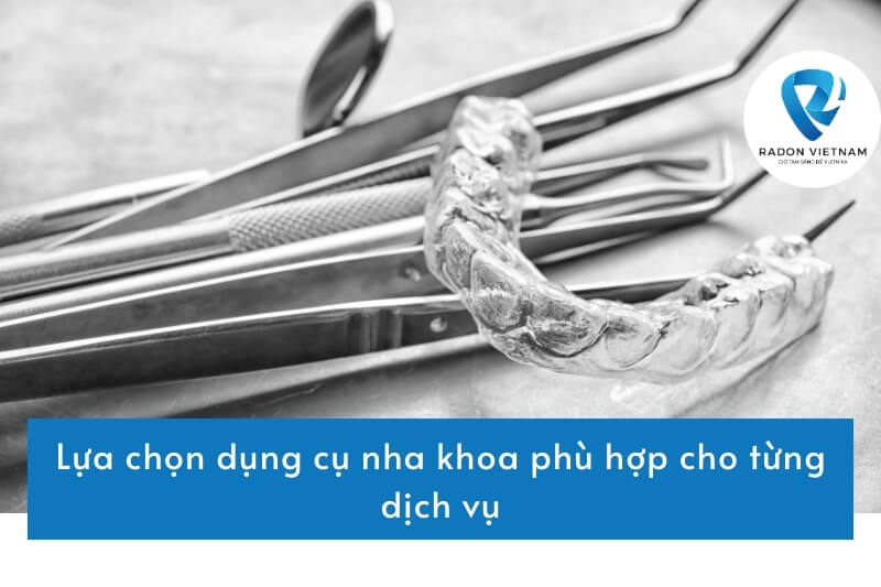 Lựa chọn dụng cụ nha khoa phù hợp cho từng dịch vụ