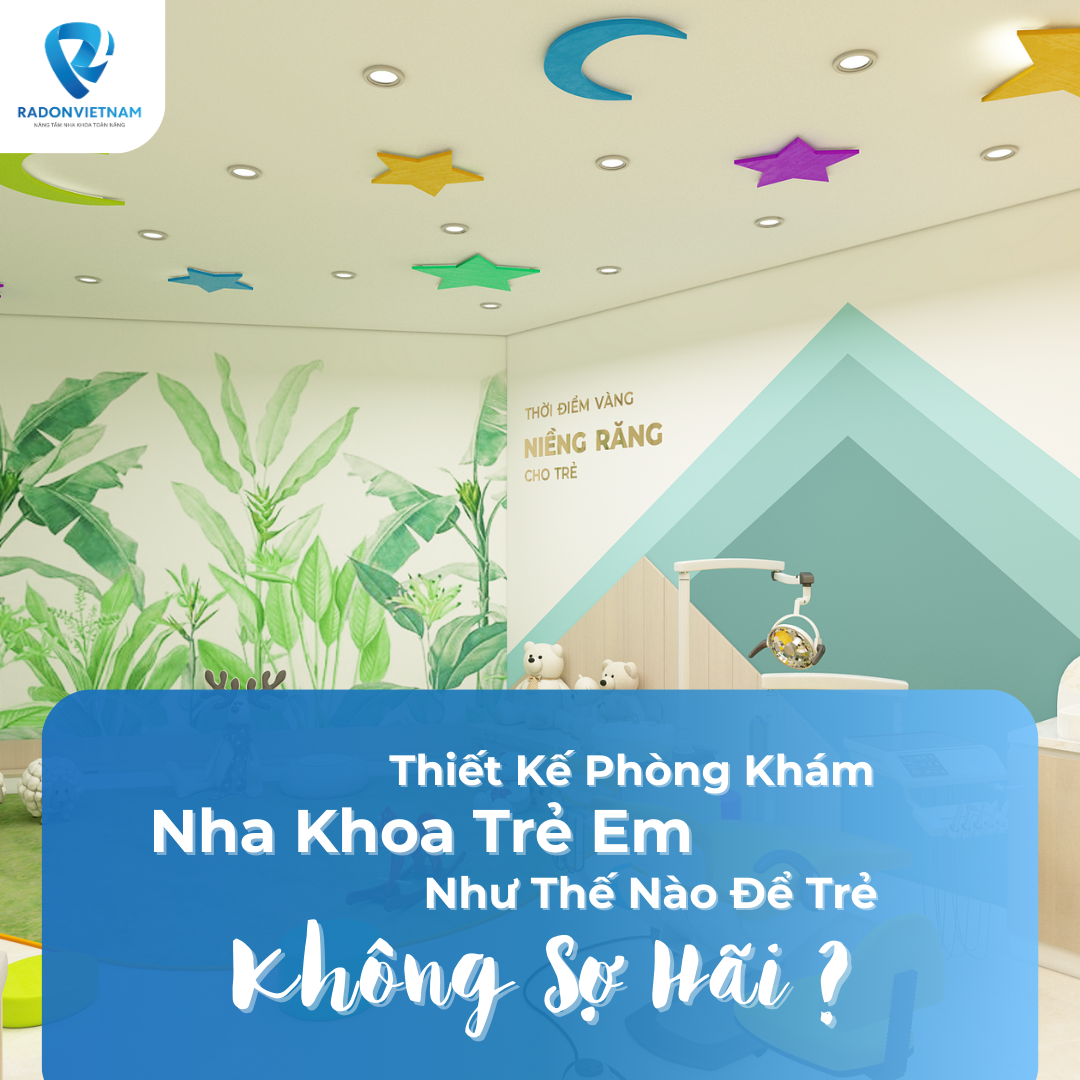 Thiết kế phòng khám nha khoa trẻ em như thế nào để trẻ không sợ hãi ?