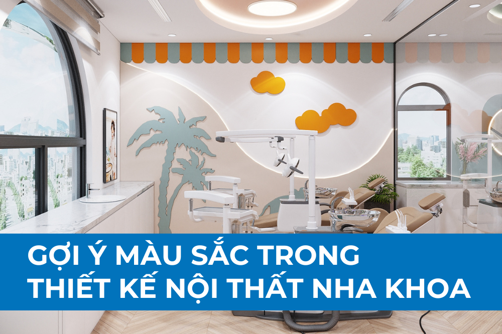 Gợi ý màu sắc trong thiết kế nội thất nha khoa