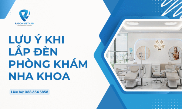 Lưu ý khi lắp đèn phòng khám nha khoa