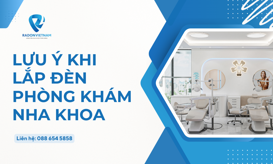 Lưu ý khi lắp đèn phòng khám nha khoa