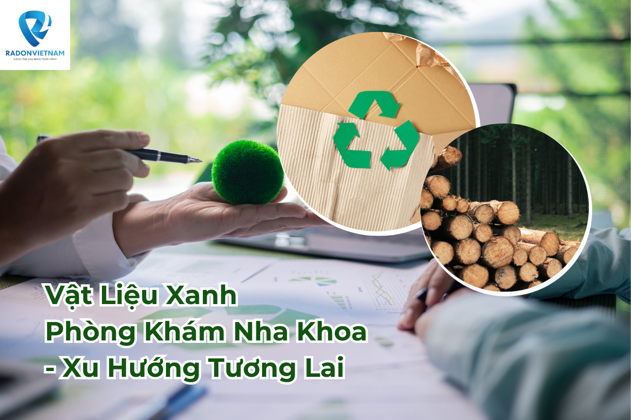 Vật liệu xanh phòng khám nha khoa - xu hướng tương lai